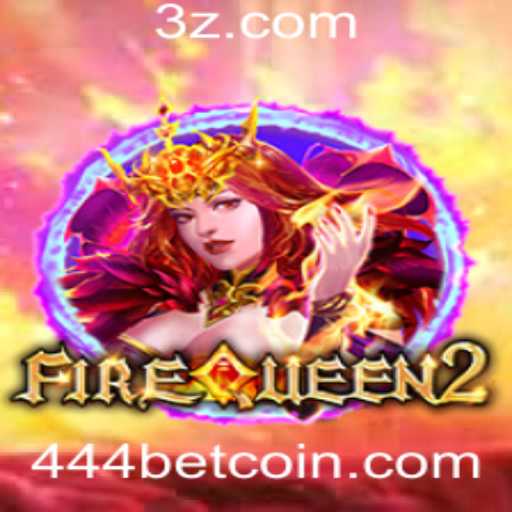 FireQueen2: Descubra o Universo Fascinante do Jogo e a Estratégia de 444 Bet