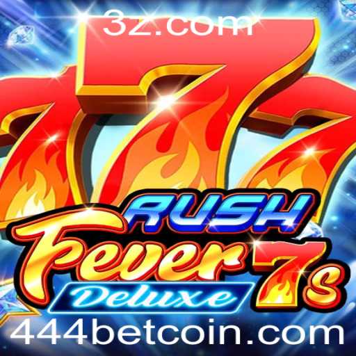 Descubra o Mundo Empolgante de RushFever7sDeluxe e Tudo Sobre a Aposta 444 Bet